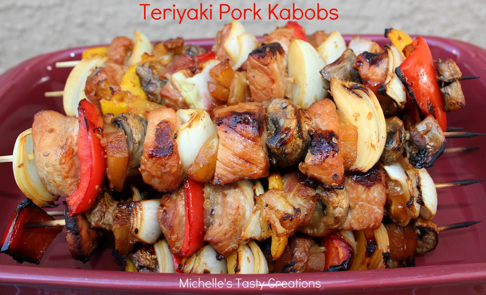 Michelle's Tasty Creations Teriyaki Pork Kabobs