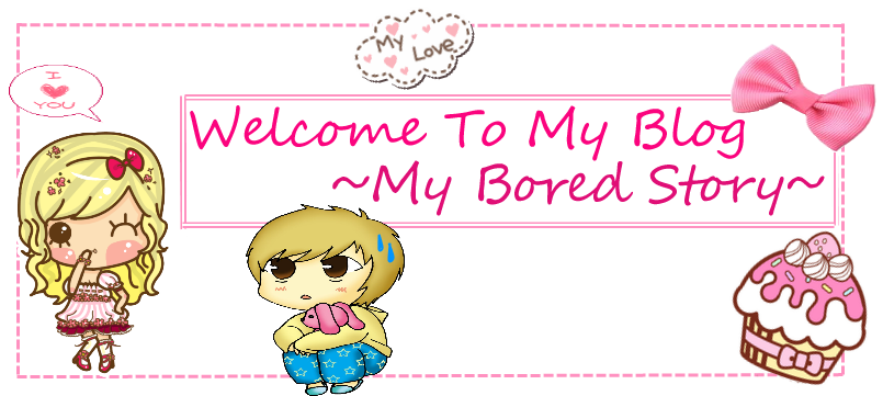~My Bored Story~