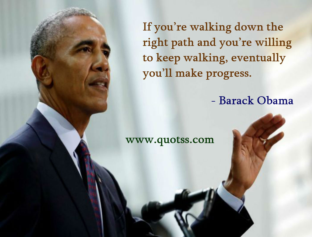 Image Quote on Quotss - If you’re walking down the right path and you’re willing to keep walking, eventually you’ll make progress. by