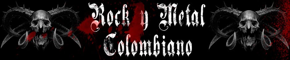 Rock y Metal Colombiano / Colombian Rock and Heavy Metal