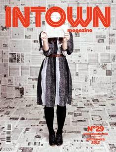 InTown Magazine 29 - Primavera 2012 | ISSN 1828-7387 | TRUE PDF | Trimestrale | Design | Moda | Viaggi
Italian lifestyle magazine based in Milan & Rome - Fashion - Design - Food & Wine.