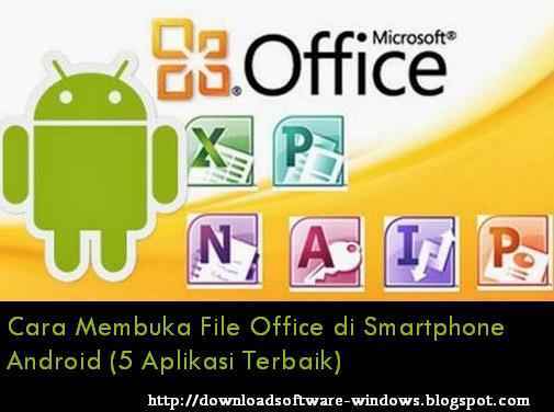 Cara Membuka File Office Di Smartphone Android 5 Aplikasi Terbaik