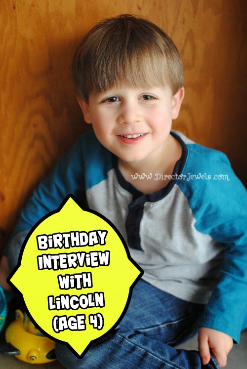 30 Questions to Ask Your Kids on Their Birthdays - Interview with Lincoln, age 4, at directorjewels.com