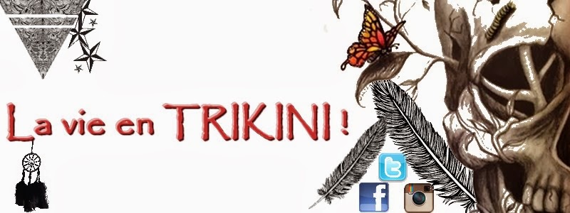 La vie en Trikini ! 