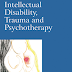 [Ebook] Intellectual Disability, Trauma, And Psychotherapy