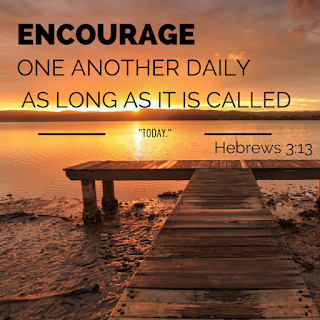 blessings beauty hebrews encourage called another daily today long