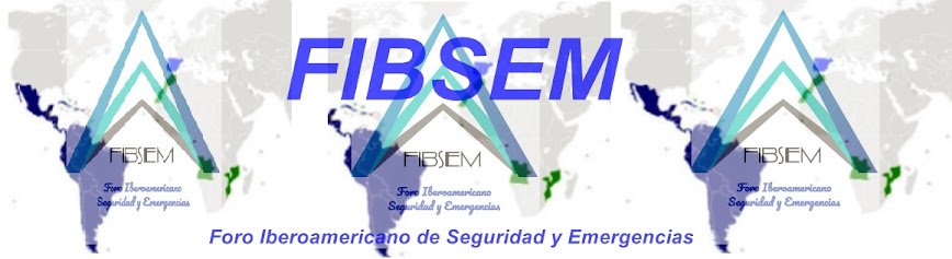 FIBSEM. FORO IBEROAMERICANO DE SEGURIDAD Y EMERGENCIAS 
