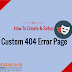 How to Create and Setup Custom 404 Error Page In Blogger ?