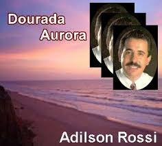 Adilson Rossi - Dourada Aurora