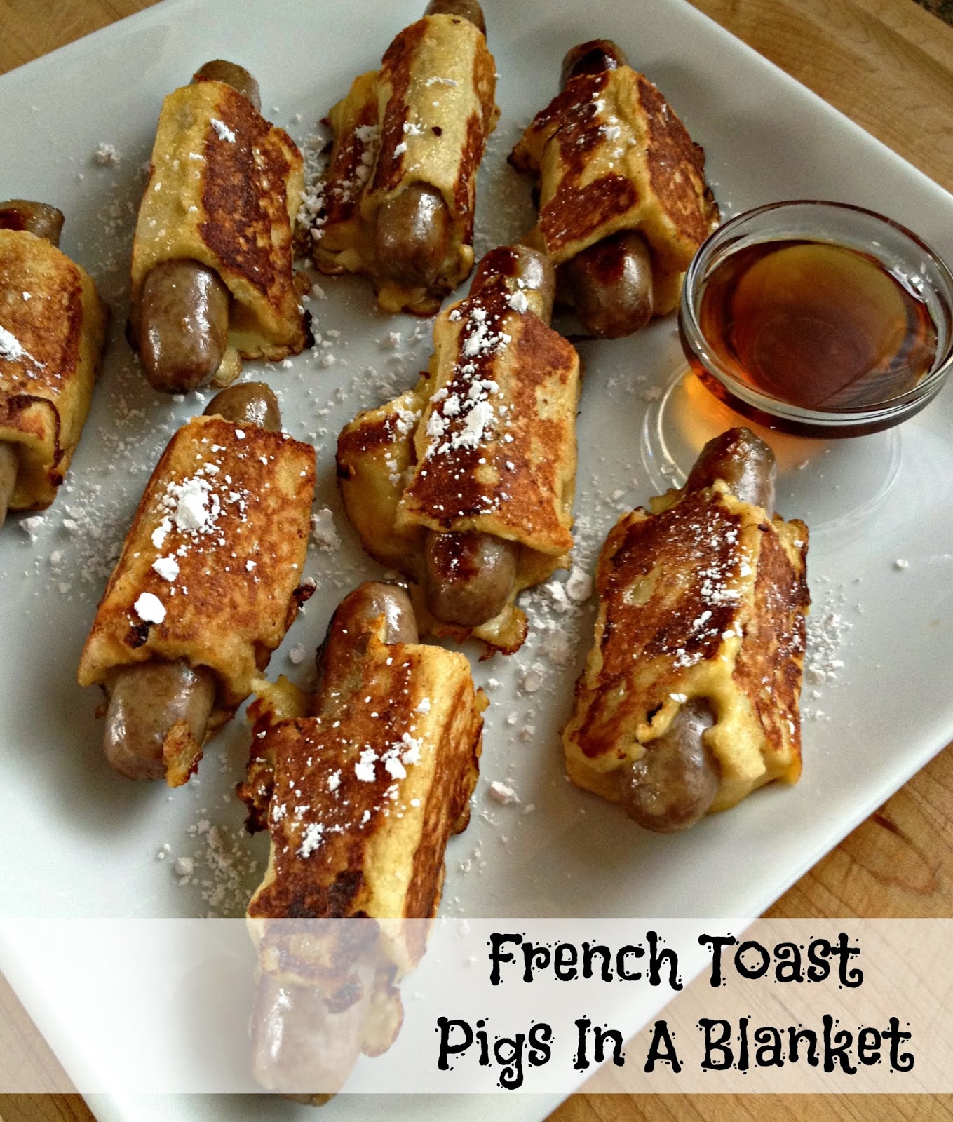 The Girly Girl Cooks French Toast Pigs In A Blanket