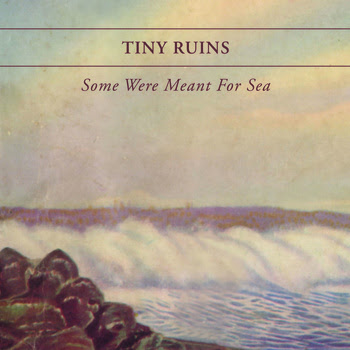 763348720-1 Tiny Ruins - Some Were Meant for Sea [7.5]