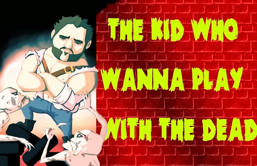 The kid who wanna play with the dead