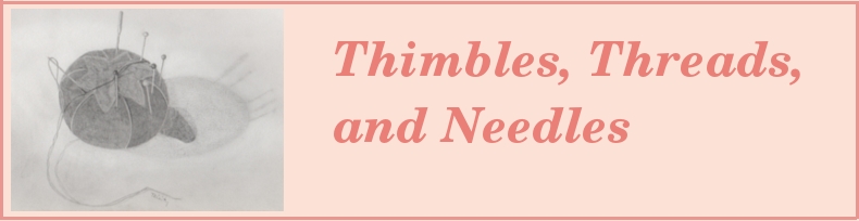 Thimbles, Threads, and Needles