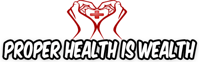 Proper Health is Wealth