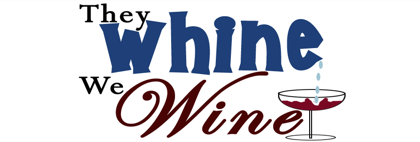 They Whine - We Wine