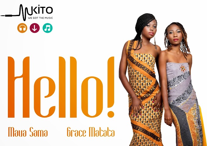 Download Wimbo Mpya wa Grace Matata Akishirikiana na Maua Sama-Hello