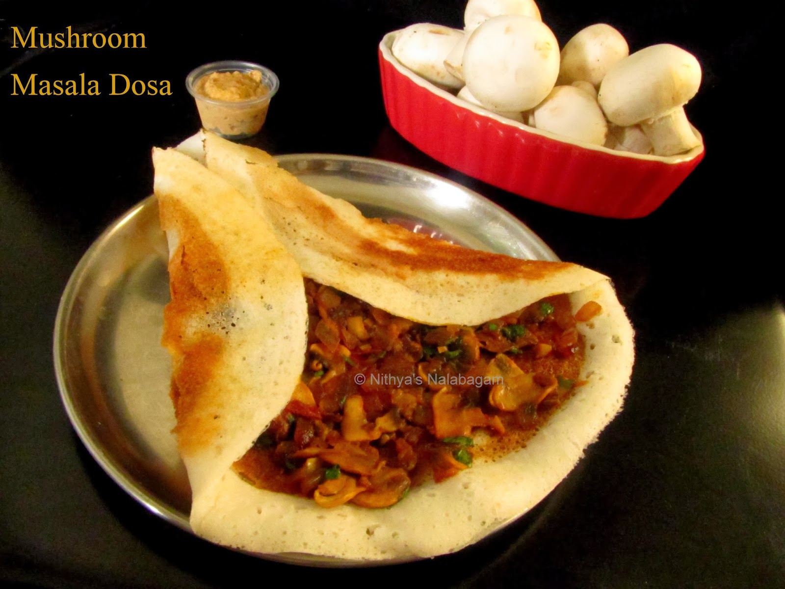 Mushroom Masala Dosa Kalan Masala Dosa Nithya's Nalabagam