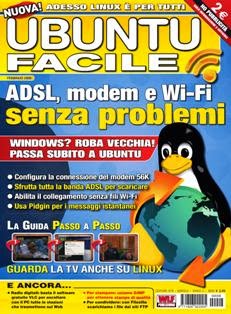 Ubuntu Facile 8 - Febbraio 2009 | ISSN 1826-9222 | TRUE PDF | Mensile | Computer | Linux
La prima rivista che parla di Linux in modo semplice e davvero chiaro: con Ubuntu possiamo avere gratis tutto quello che gli altri pagano, e farlo funzionare meglio del solito Windows.