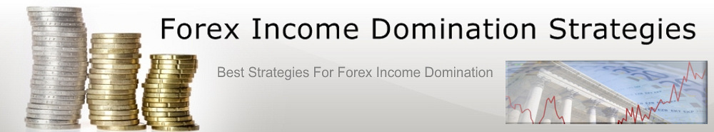 Forex Income Domination Strategies