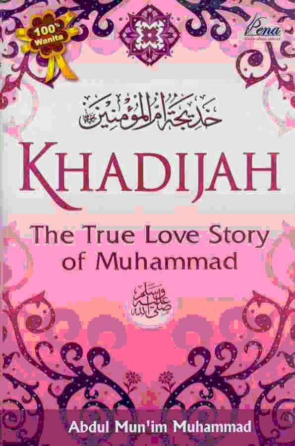 Khadijah The True Love Story Of Muhammad