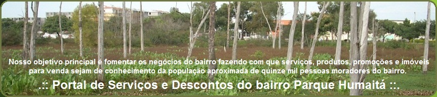 ..:: Portal de Serviços e Descontos do bairro Parque Humaitá ::.