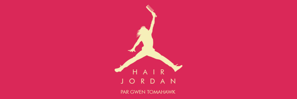 Hair Jordan par Gwen Tomahawk