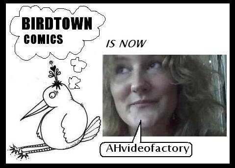 Birdtown Comics is now AHvideofactory
