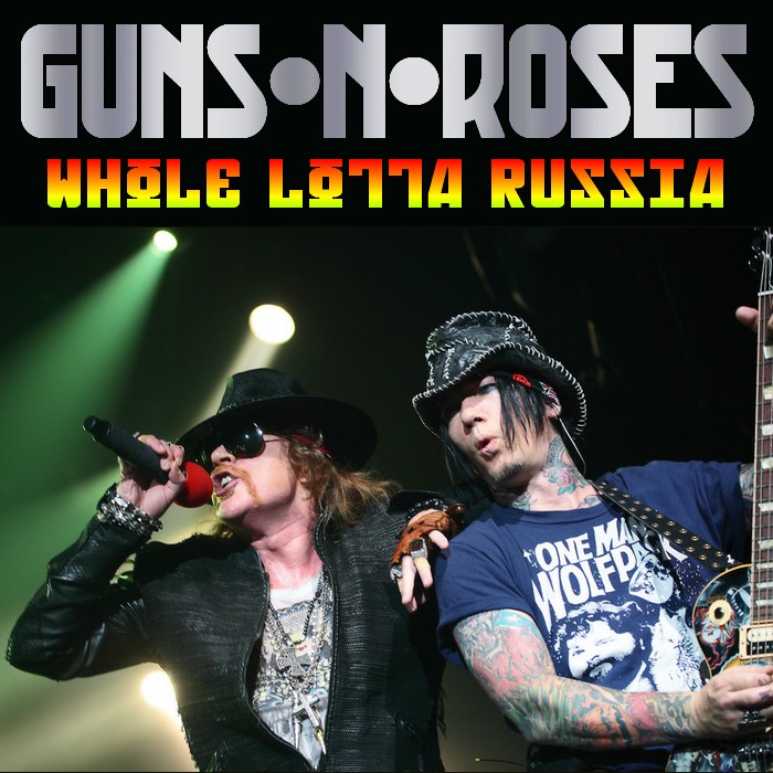 GN'R por primera vez en Rusia [dailymusicguide]. Whole+Lotta+Russia+-+front