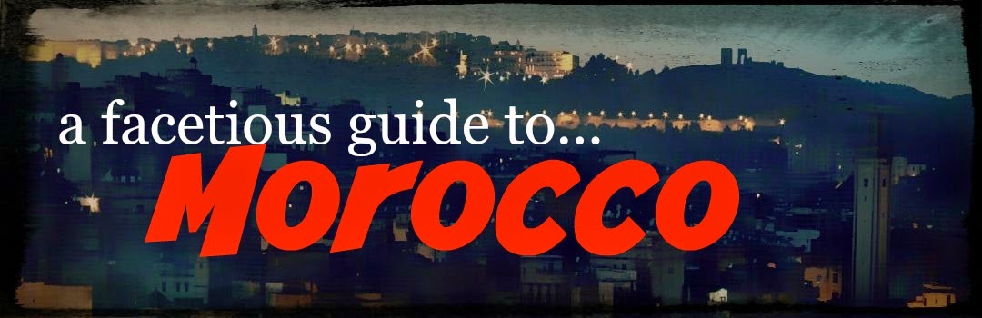 a facetious guide to Morocco
