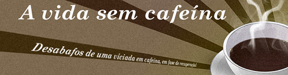 A vida sem cafeína