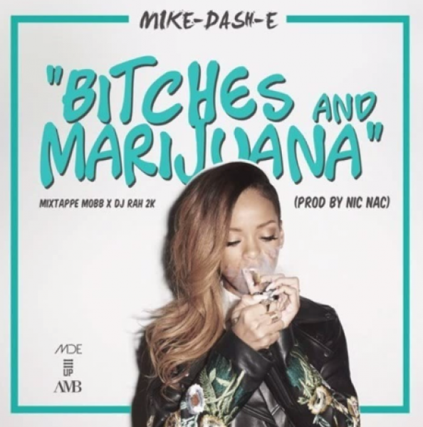 Mike Dash-E - "Bitches and Marijuana (Remix)"