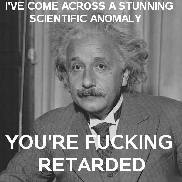 einstein+says+youre+retarded.jpg