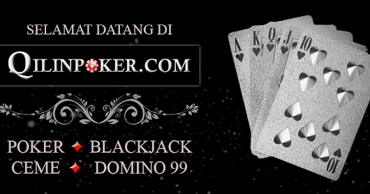 AGEN POKER DOMINO QQ CEME BLACKJACK TERPERCAYA - AGEN POKER DOMINO QQ CEME ONLINE