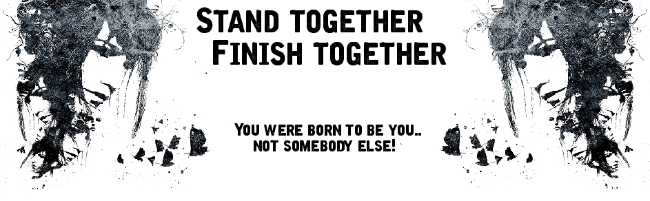 Stand Together.. Finish Together..