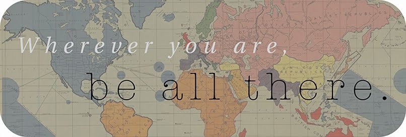 wherever you are, be all there.