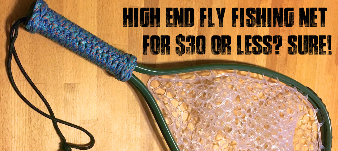 High End Fly Fishing Net for $30? Sure!
