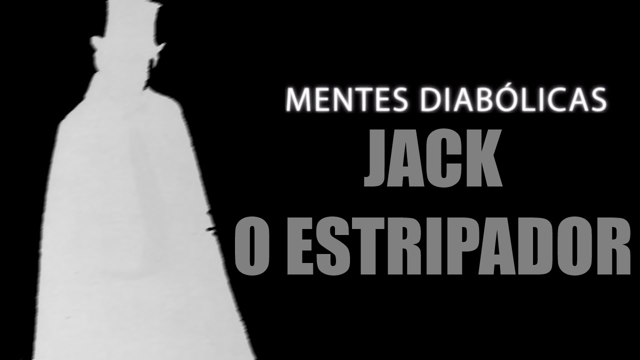 JACK O ESTRIPADOR MENTES DIABÓLICAS