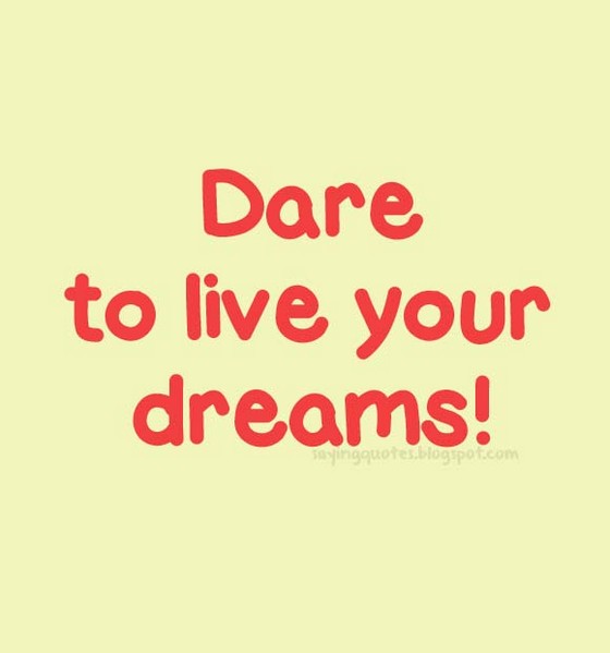 Saying Quotes Dare To Live Your Dreams