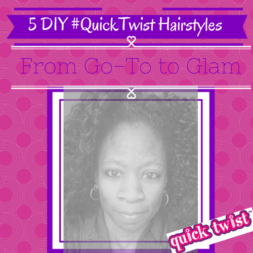 5 Diy Quicktwist Hairstyles To Take Your Style From Go To To Glam