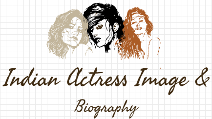 Hot Indian actress image and Biography