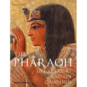 The Pharaoh: Life at Court and on Campaign  Pharaoh+Cover