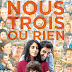 [CRITIQUE] : Nous Trois ou Rien