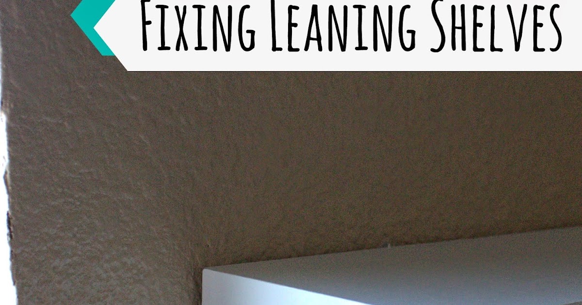 How to Fix Leaning Shelves block.paper.scissors.