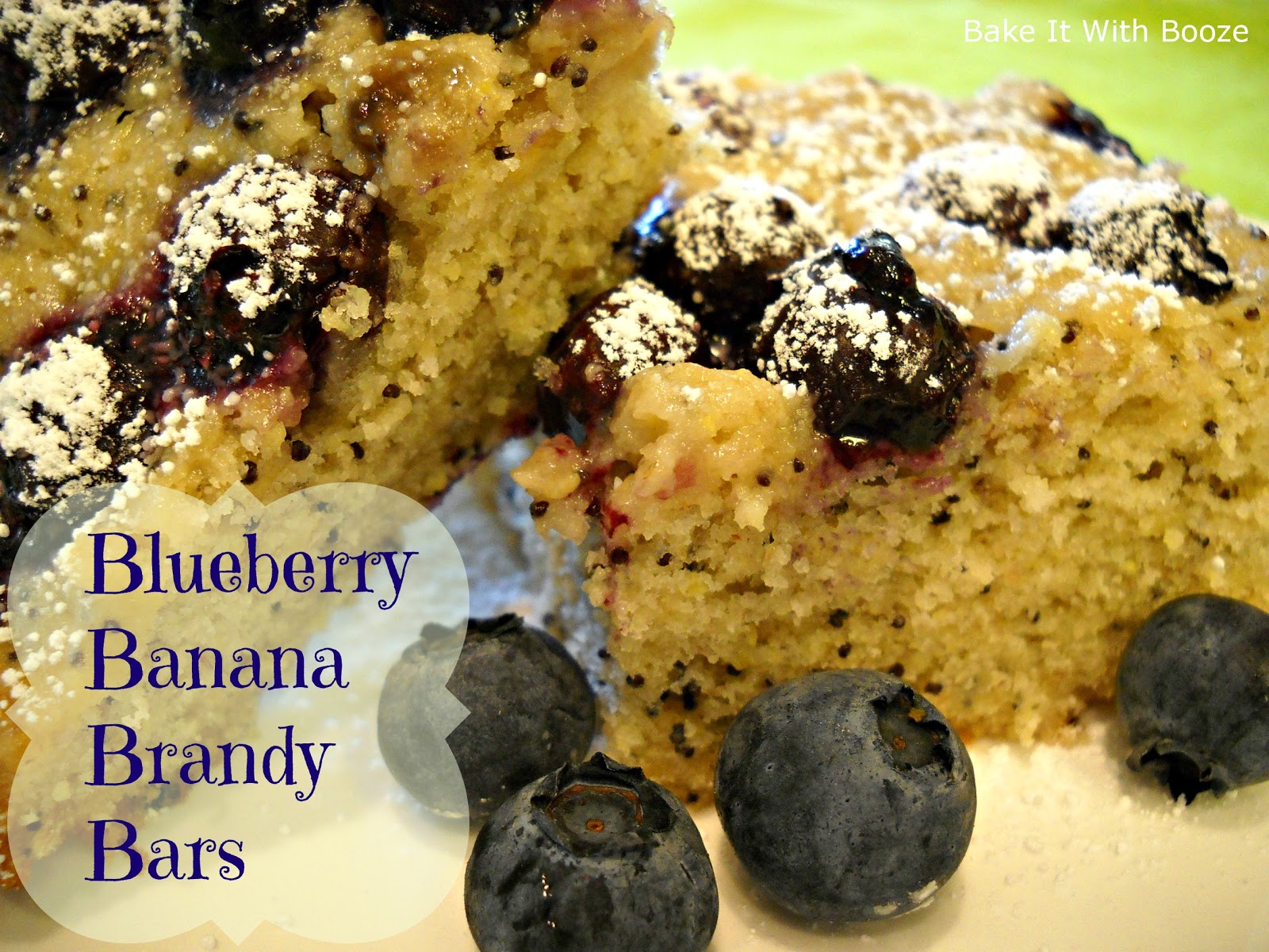 Bake It With Booze! Blueberry Banana Brandy Bars (B4s)
