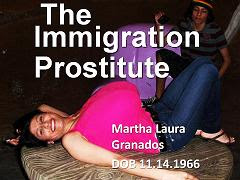 The Immigration Prostitute Martha Laura Granados DOB 11/14/1966