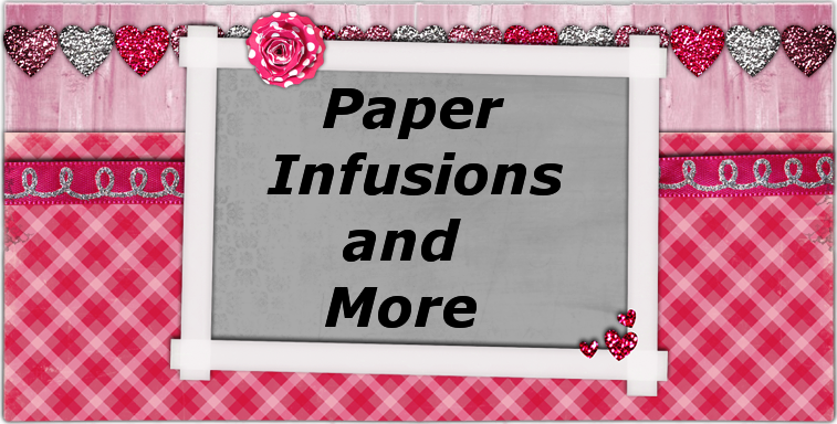 Paper Infusions and More