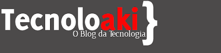 Tecnoloaki - O Blog da Tecnologia