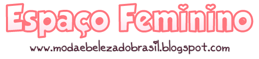 Espaço Feminino: Dicas de Moda e Beleza!