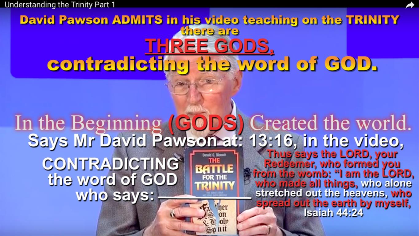 David Pawson ADMITS in his video teaching on the TRINITY there are THREE GODS.