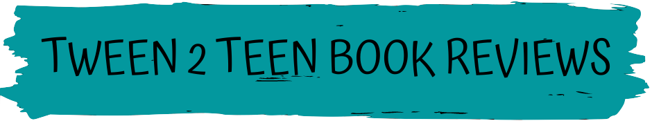 Tween 2 Teen Book Reviews